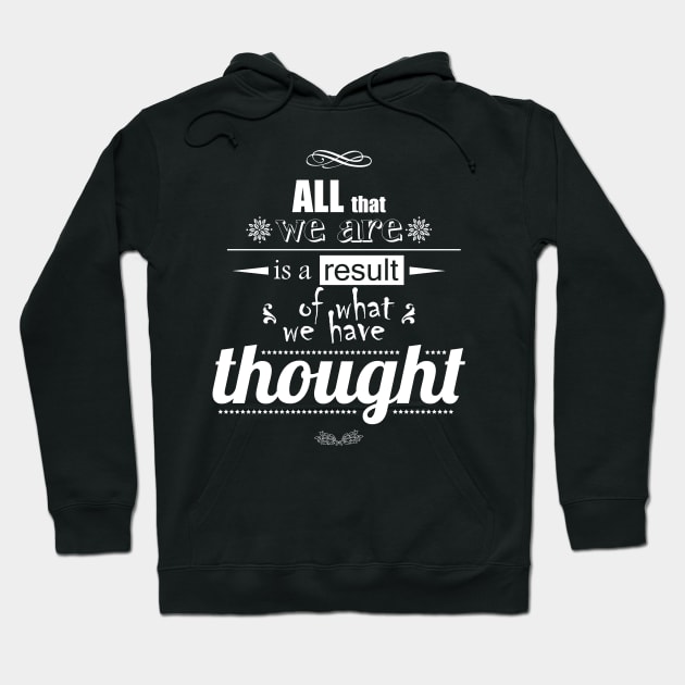 All that we are is a result of what we have thought Hoodie by Ben Foumen